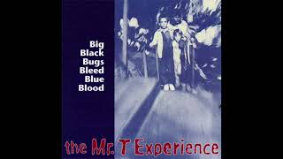 The Mr. T Experience - Big Black Bugs Bleed Blue Blood
