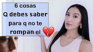 6 COSAS SOBRE HOMBRES y RELACIONES Q DEBES SABER para EVITAR UN CORAZON ROTO | consejos para mujeres