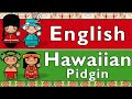 ENGLISH & HAWAIIAN PIDGIN