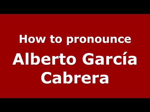 How to pronounce Alberto García Cabrera (Spain/Spanish) - PronounceNames.com