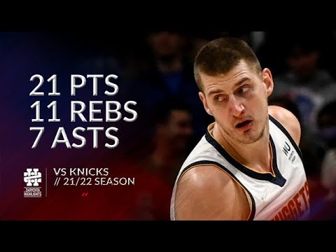 Nikola Jokic 21 pts 11 rebs 7 asts vs Knicks 21/22 season