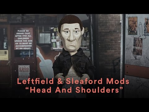 Leftfield & Sleaford Mods - Head And Shoulders