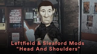 Leftfield & Sleaford Mods - Head And Shoulders