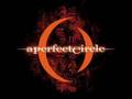 9. Thinking of you - A Perfect Circle 