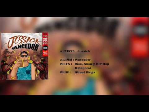 JOSSICK / DIOS AMOR Y HIP-HOP FT CAPORAL / VENCEDOR / STREET KINGS