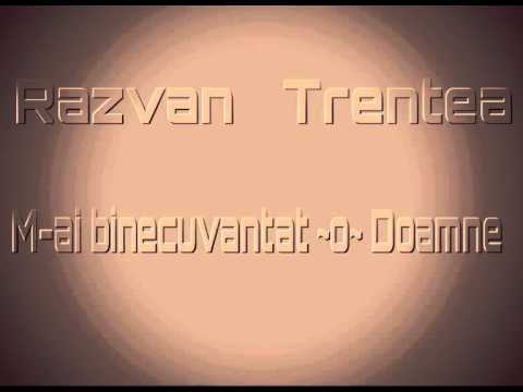 Razvan Trentea- M-ai binecuvântat o Doamne