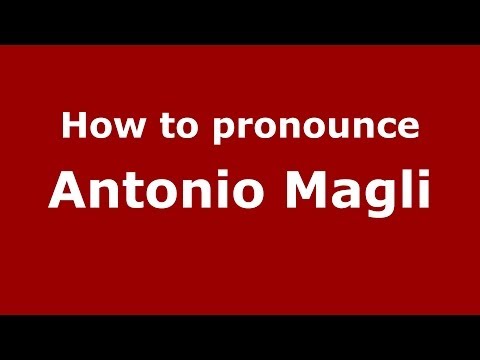 How to pronounce Antonio Magli (Italian/Italy)  - PronounceNames.com