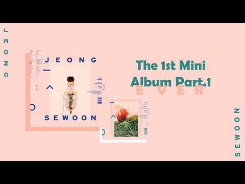 THE 1ST MINI ALBUM PART.1 [EVER] by JEONG SEWOON (정세운) (FULL)