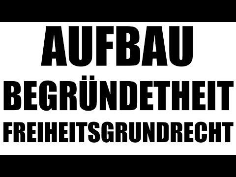 Aufbau der Begründetheit: Freiheitsgrundrechte - Grundrechte 3.2