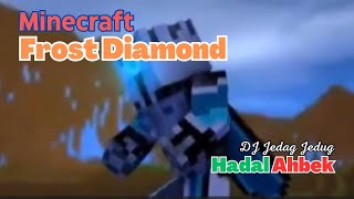 Minecraft Frost Diamond Song | DJ Jedag Jedug Hadal Ahbek Slowww version