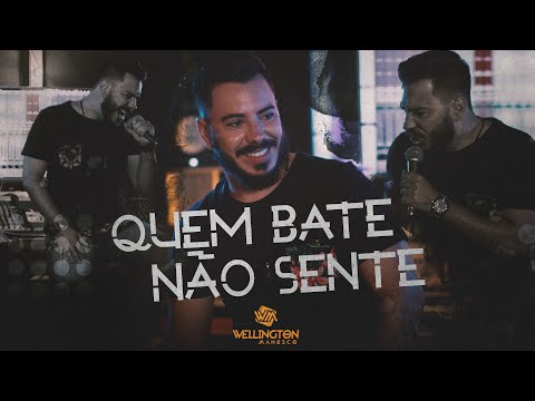 Quem Bate Não Sente - Wellington Manesco