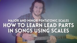 Guitar Lesson: How to Learn Lead Parts in Songs Using Scales