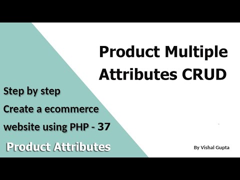 Step by step create an eCommerce website using PHP - Part 37 (Product Multiple Attributes CRUD)