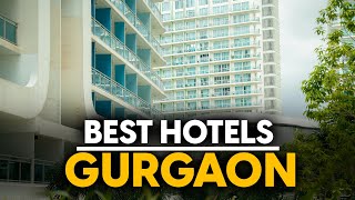 Best Hotels In Gurgaon, India - Top 5 Picks For Any Budget