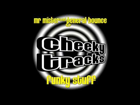 General Bounce, Mr Mister - Funky Stuff (Original Mix) [Cheeky Tracks]