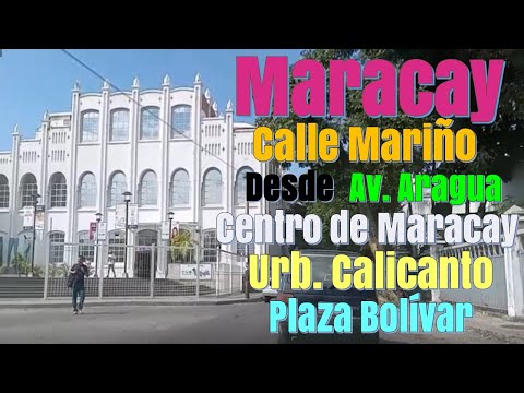 MARACAY - Calle Mariño - Centro de Maracay - Urb. Calicanto - Av. Sucre - Plaza Bolívar