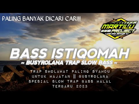 TRAP SHOLAWAT PALING SYAHDU UNTUK HAJATAN || BUSYROLANA SPECIAL SLOW TRAP BASS HALAL TERBARU 2023