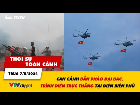 thoi su toan canh trua 75 can canh ban phao dai bac trinh dien truc thang o dien bien phu | vtv24
