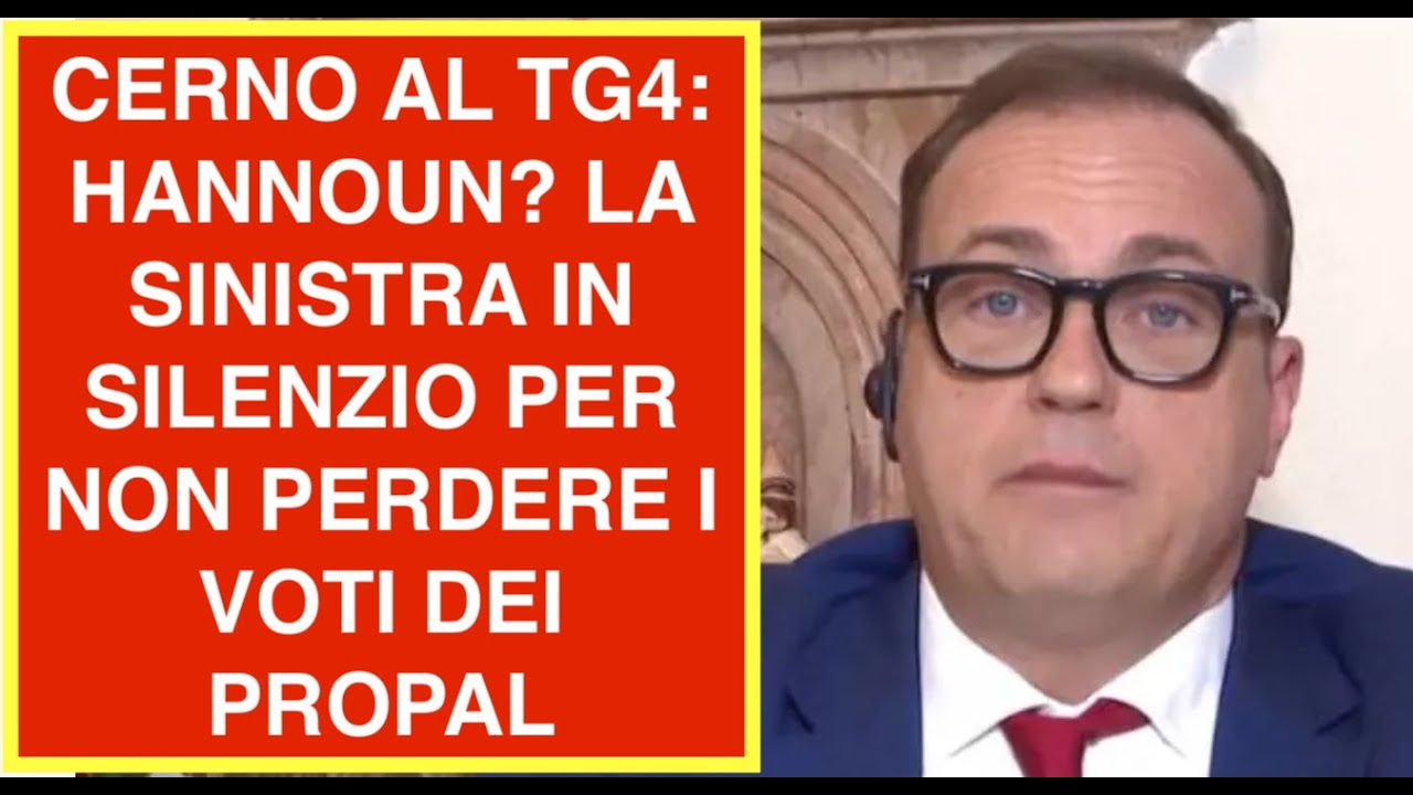 CERNO AL TG4: HANNOUN? LA SINISTRA IN SILENZIO PER NON PERDERE I VOTI DEI PROPAL