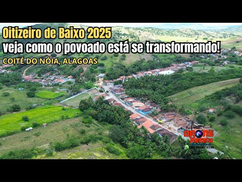 Oitizeiro de Baixo 2025: veja como o povoado está se transformando! COITÉ DO NÓIA, ALAGOAS.