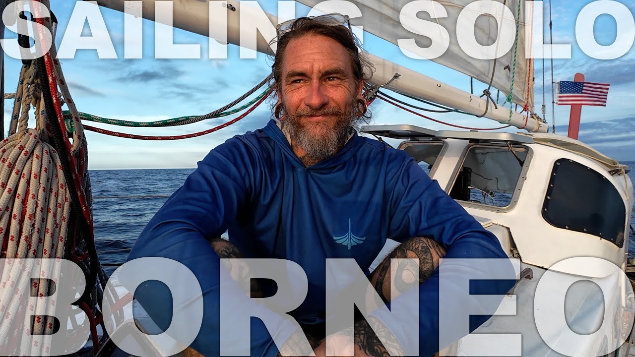Sailing Alone to The Exotic Island of Borneo on a Vintage 30ft Sailboat; A Long Format Sailing Film