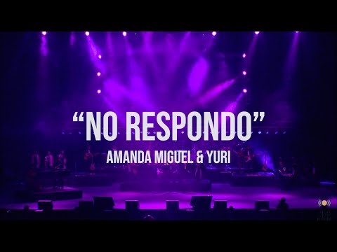Amanda Miguel - No Respondo (feat. Yuri) [En Vivo Desde El Auditorio Nacional]