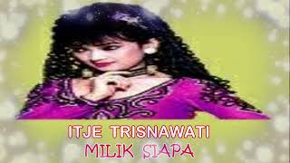 Download lagu ITJE TRISNAWATI - MILIK SIAPA || DANGDUT KENANGAN mp3