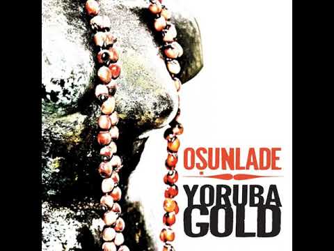 Osunlade Presents Yoruba Gold (Bonus DJ Mix)