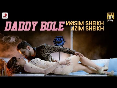 Wasim Sheikh - Daddy Bole  feat Azim Sheikh | Official Music Video 2016