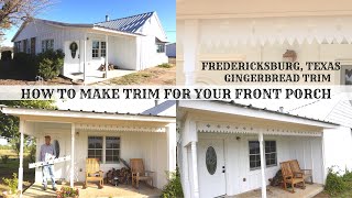 HOW TO MAKE GINGERBREAD TRIM FOR YOUR FRONT PORCH - FREDERICKSBURG TEXAS STYLE -DIY
