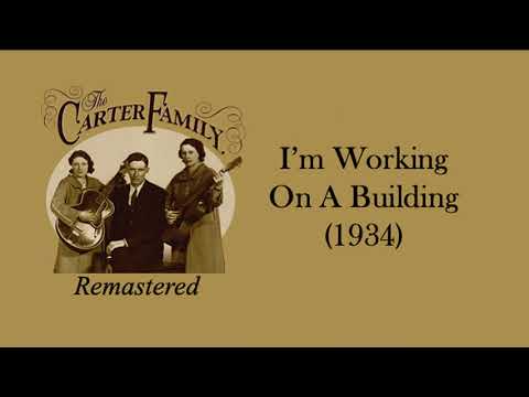 Im Working On A Building - The Carter Family