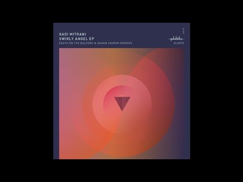Gadi Mitrani - Swirly Angel (Death On The Balcony Remix)
