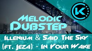 [HD] Melodic Dubstep | Illenium & Said The Sky (ft. Jeza) - In Your Wake
