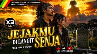 Download lagu JEJAKMU DI LANGIT SENJA 🌅 | Lagu Reggae Sedih Tentang Sahabat yang Telah Pergi | Duet Pria & Wanita mp3