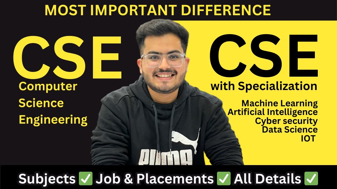 What is the Difference between CSE and CSE with Specialisation? (ML, AI, Cyber Security, etc)