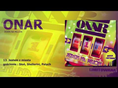 ONAR - Jestem z miasta (gościnnie: Słoń, Shellerini, Paluch)  / "Jeden na milion"