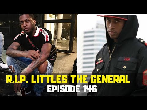 Toronto Rapper Littles The General R.I.P. | S4 E146