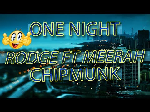 Rodge Ft Meerah - One Night "Cover by Chipmunk" lyrics