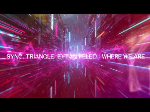 sync, triangle, eytan peled - where we are