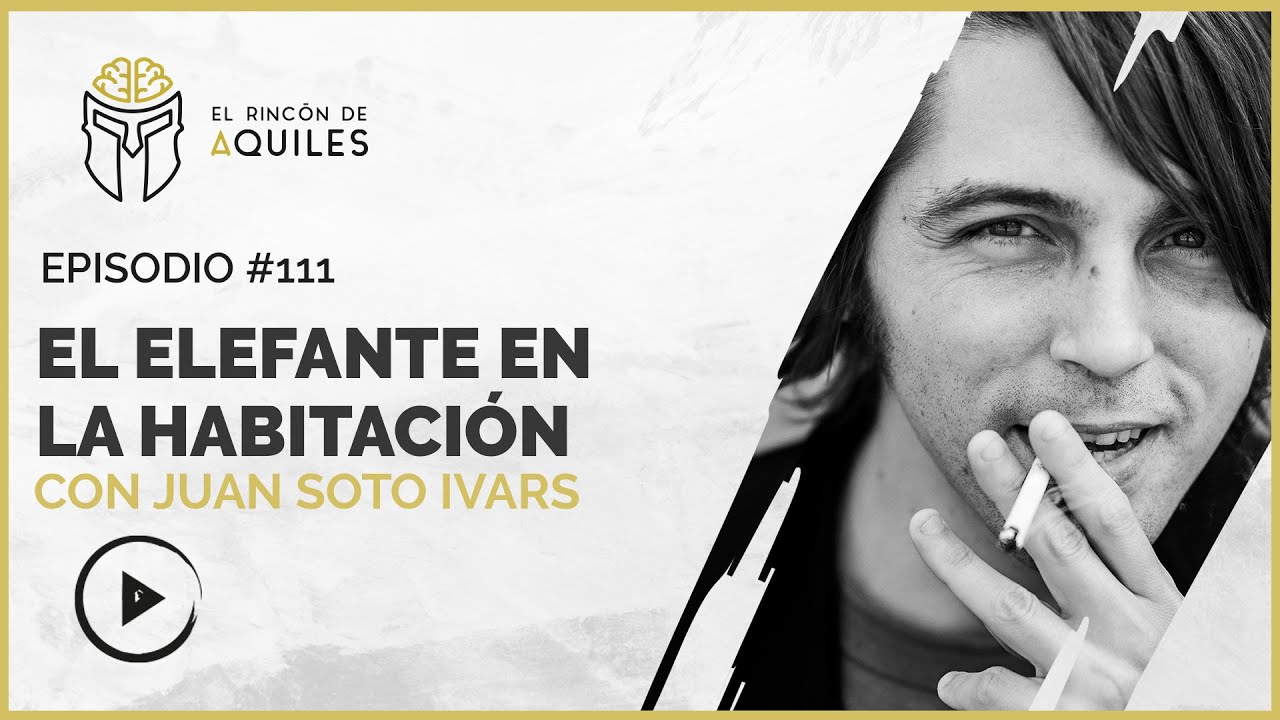 #111 Juan Soto Ivars - El ELEFANTE en la habitación