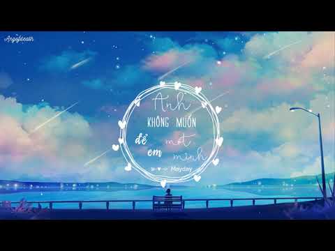 [Vietsub + Lyrics] Anh không muốn để em một mình 我不愿让你一个人 - Mayday Ngũ Nguyệt Thiên