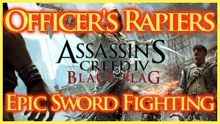 AC IV BLACK FLAG | OFFICER&#39;S RAPIERS BEST SWORDS IN THE GAME | EPIC SWORD FIGHT WITH MUSIC