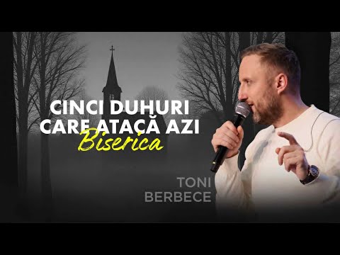 Cinci duhuri care ataca Biserica (Leviatan, Piton si altele) || mesaj Toni Berbece