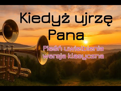 Pieśń. Kiedyż Ujrzę Pana - wersja klasyczna