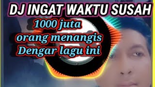 Download lagu DJ INGAT WAKTU SUSAH FULL LIRIK... mp3