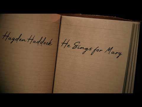He Sings For Mary - Hayden Haddock