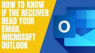 how to know if the receiver read your email Microsoft Outlook