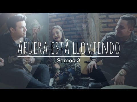 Somos 3 - Afuera Está Lloviendo