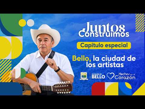 Juntos Construimos |  Bello, la ciudad de los artistas