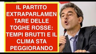 IL PARTITO EXTRAPARLAMENTARE DELLE TOGHE ROSSE: TEMPI BRUTTI E IL CLIMA STA PEGGIORANDO